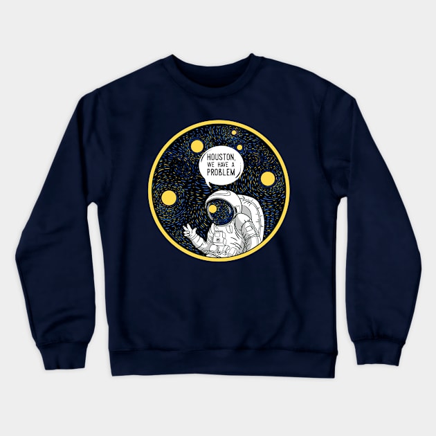 Houston We Have  A Problem Crewneck Sweatshirt by Artthree Studio